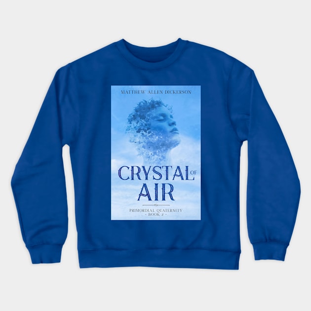 Crystal of Air Crewneck Sweatshirt by Tagonist Knights Publishing